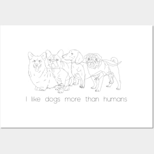 I like dogs more than humans Posters and Art